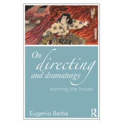 On Directing and Dramaturgy: Burning the House