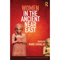 Women in the Ancient Near East: A Sourcebook