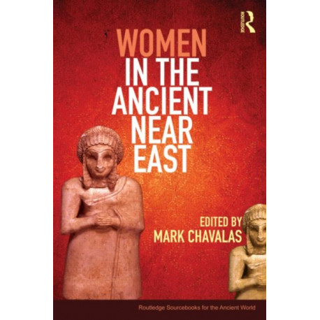 Women in the Ancient Near East: A Sourcebook