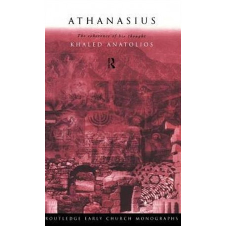 Athanasius: The Coherence of his Thought