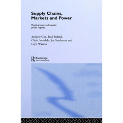 Supply Chains, Markets and Power: Managing Buyer and Supplier Power Regimes