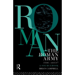 The Roman Army, 31 BC - AD 337: A Sourcebook