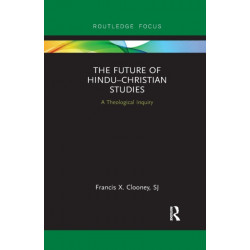 The Future of Hindu–Christian Studies: A Theological Inquiry