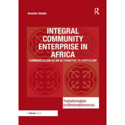 Integral Community Enterprise in Africa: Communitalism as an Alternative to Capitalism