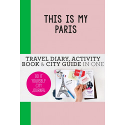 This is my Paris: Do-It-Yourself City Journal