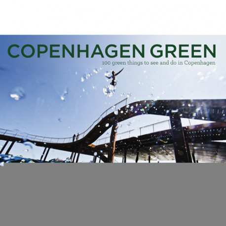 Copenhagen Green: 100 green things to see and do in Copenhagen