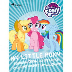 My Little Pony - Rainbow Dash, die Retterin und drei andere Geschichten