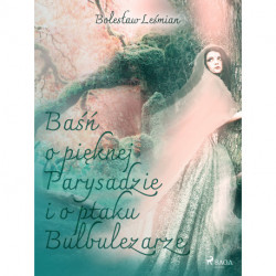 Baśń o pięknej Parysadzie i o ptaku Bulbulezarze
