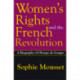 Women's Rights and the French Revolution: A Biography of Olympe De Gouges