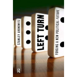 Left Turn: Forging a New Political Future