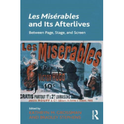Les Miserables and Its Afterlives: Between Page, Stage, and Screen