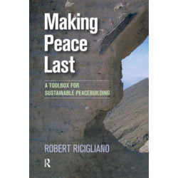 Making Peace Last: A Toolbox for Sustainable Peacebuilding