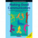 Making Good Communicators: A Sourcebook of Speaking and Listening Activities for 9-11 Year Olds