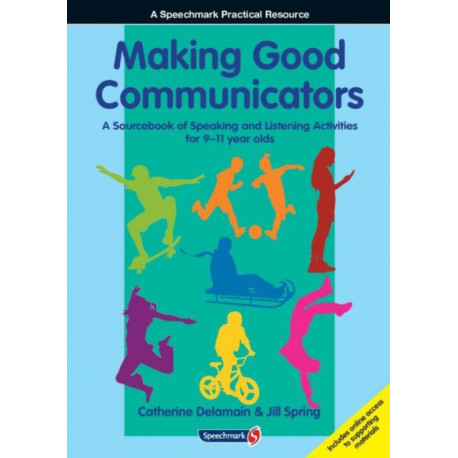 Making Good Communicators: A Sourcebook of Speaking and Listening Activities for 9-11 Year Olds