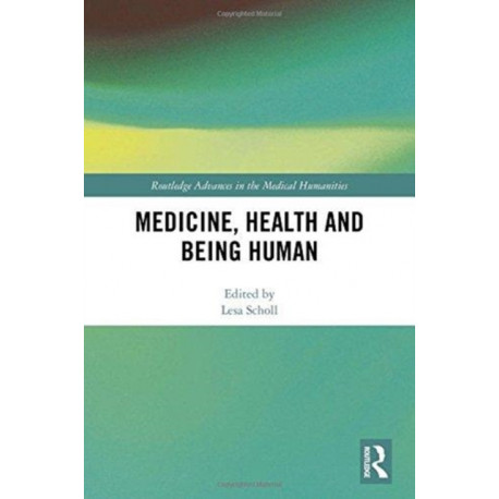 Medicine, Health and Being Human