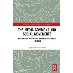 The Media Commons and Social Movements: Grassroots Mediations Against Neoliberal Politics