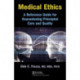 Medical Ethics: A Reference Guide for Guaranteeing Principled Care and Quality