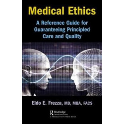 Medical Ethics: A Reference Guide for Guaranteeing Principled Care and Quality
