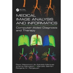 Medical Image Analysis and Informatics: Computer-Aided Diagnosis and Therapy
