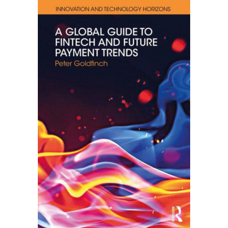 A Global Guide to FinTech and Future Payment Trends