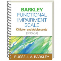 Barkley Functional Impairment Scale--Children and Adolescents (BFIS-CA), (Wire-Bound Paperback)