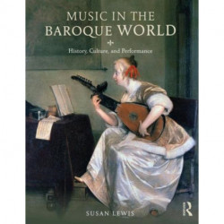 Music in the Baroque World: History, Culture, and Performance