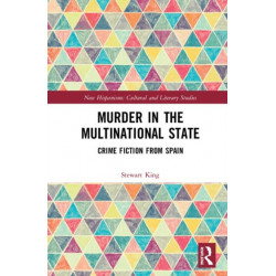 Murder in the Multinational State: Crime Fiction from Spain