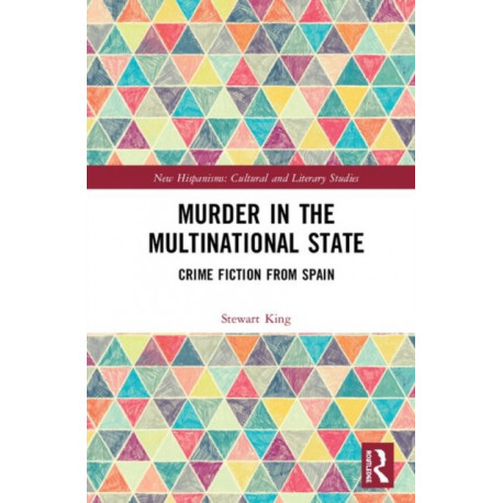 Murder in the Multinational State: Crime Fiction from Spain