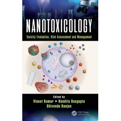 Nanotoxicology: Toxicity Evaluation, Risk Assessment and Management