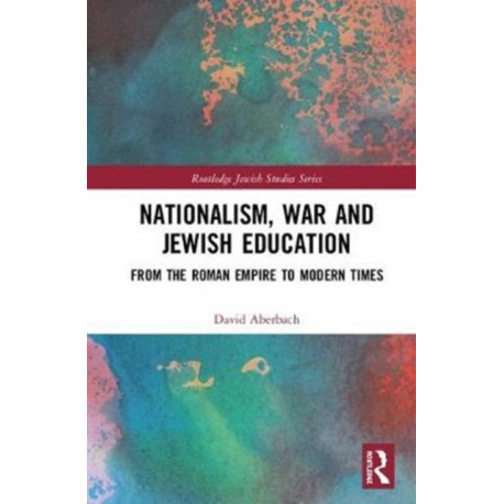 Nationalism, War and Jewish Education: From the Roman Empire to Modern Times