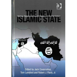 The New Islamic State: Ideology, Religion and Violent Extremism in the 21st Century