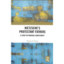 Nietzsche's Protestant Fathers: A Study in Prodigal Christianity