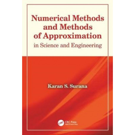 Numerical Methods and Methods of Approximation in Science and Engineering: in Science and Engineering