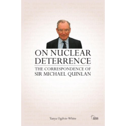 On Nuclear Deterrence: The Correspondence of Sir Michael Quinlan