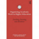 Organizing Academic Work in Higher Education: Teaching, learning and identities