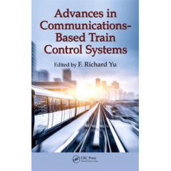 Advances in Communications-Based Train Control Systems