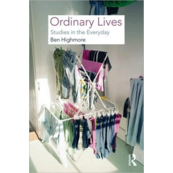 Ordinary Lives: Studies in the Everyday