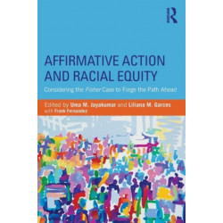 Affirmative Action and Racial Equity: Considering the Fisher Case to Forge the Path Ahead