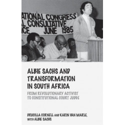 Albie Sachs and Transformation in South Africa: From Revolutionary Activist to Constitutional Court Judge