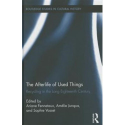 The Afterlife of Used Things: Recycling in the Long Eighteenth Century