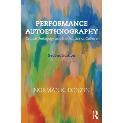 Performance Autoethnography: Critical Pedagogy and the Politics of Culture