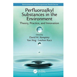 Perfluoroalkyl Substances in the Environment: Theory, Practice, and Innovation