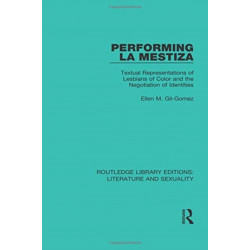 Performing La Mestiza: Textual Representations of Lesbians of Color and the Negotiation of Identities