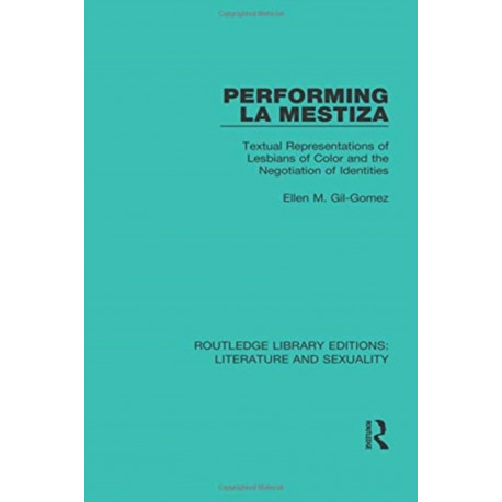 Performing La Mestiza: Textual Representations of Lesbians of Color and the Negotiation of Identities