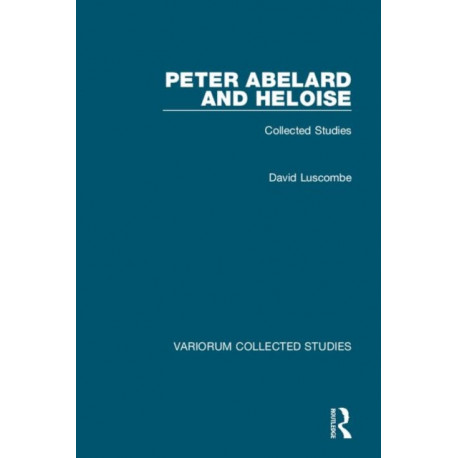 Peter Abelard and Heloise: Collected Studies