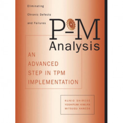 P-M Analysis: AN ADVANCED STEP IN TPM IMPLEMENTATION