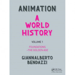 Animation: A World History: Volume I: Foundations - The Golden Age
