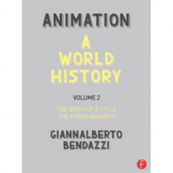Animation: A World History: Volume II: The Birth of a Style - The Three Markets