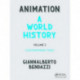 Animation: A World History: Volume III: Contemporary Times