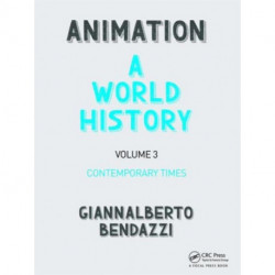 Animation: A World History: Volume III: Contemporary Times